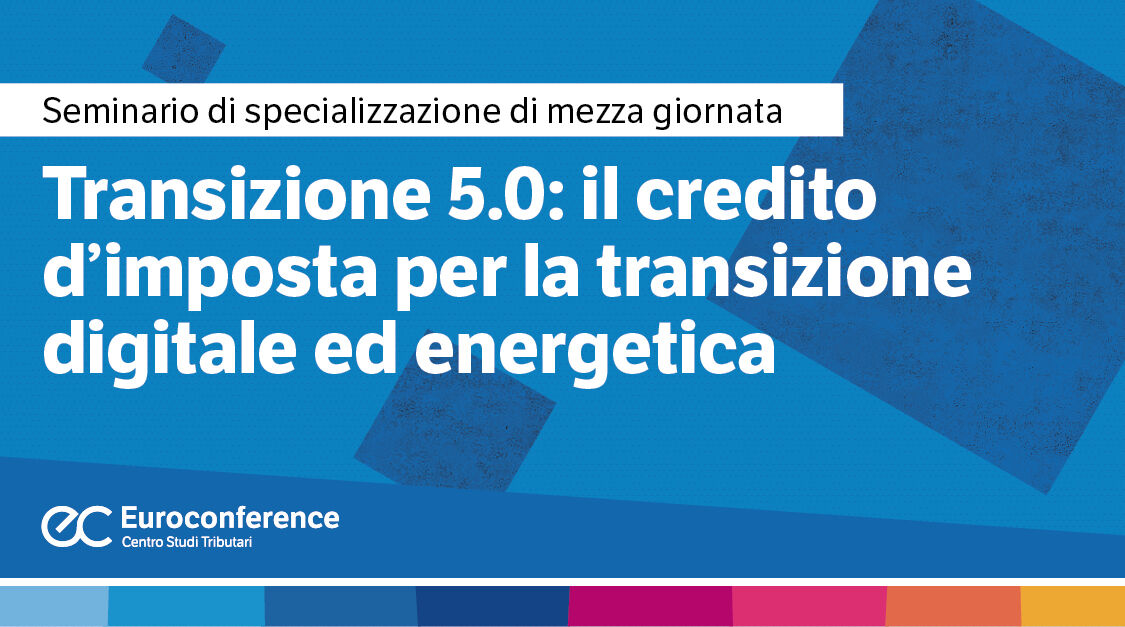 Immagine Transizione 5.0: il credito d’imposta per la transizione digitale ed energetica | Euroconference